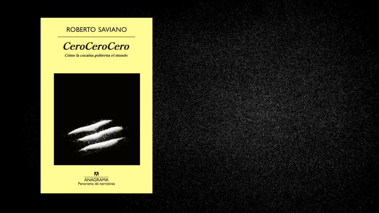 CeroCeroCero Cómo la cocaína gobierna el mundo (2014) Roberto Saviano